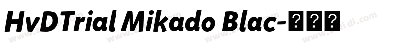 HvDTrial Mikado Blac字体转换 HvDTrial Mikado Blac字体转换